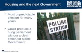 Housing and the next Government Most unpredictable election for many years Could produce a hung parliament without a clear option for stable Government.