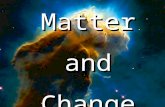 Matter and Change. What is Matter?  Matter is anything that takes up space and has mass.  Mass is the amount of matter in an object.