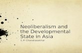 Neoliberalism and the Developmental State in Asia C.P. Chandrasekhar.