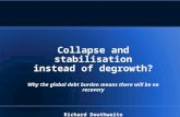Collapse and stabilisation instead of degrowth? Why the global debt burden means there will be no recovery Richard Douthwaite Feasta, Foundation for the.