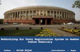 Modernizing Our Voter Registration System to Awaken Indian Democracy Author : Arish Rajan Contributors : Megha Narkhede, Harshul, Raghav & Tushar.