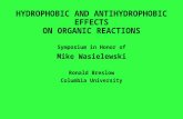 HYDROPHOBIC AND ANTIHYDROPHOBIC EFFECTS ON ORGANIC REACTIONS Symposium in Honor of Mike Wasielewski Ronald Breslow Columbia University.