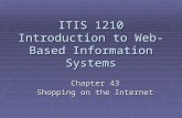 ITIS 1210 Introduction to Web-Based Information Systems Chapter 43 Shopping on the Internet.