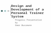 Design and Development of a Personal Trainer System Progress Presentation by Emer Bussmann.