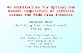 An Architecture for Optimal and Robust Composition of Services across the Wide-Area Internet Bhaskaran Raman Qualifying Examination Proposal Feb 12, 2001.