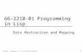 Alok Mehta - Programming in Lisp - Data Abstraction and Mapping 1 66-2210-01 Programming in Lisp Data Abstraction and Mapping.