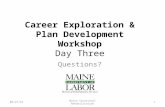 Career Exploration & Plan Development Workshop Day Three Questions? 9/17/20151Maine Vocational Rehabilitation.