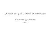 Chapter 10: Cell Growth and Division Honors Biology/Chemistry 2013.