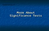More About Significance Tests Presentation 11. Inference Techniques Hypothesis Tests: 1.1-Proportion 2.1-Mean 3.Difference between 2-Means 4.Difference.