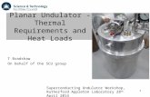 T Bradshaw On behalf of the SCU group 1 Planar Undulator - Thermal Requirements and Heat Loads Superconducting Undulator Workshop, Rutherford Appleton.