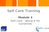 Module 3 Self care - doing it for ourselves Self Care Training.