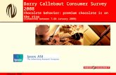 January 2008 Barry Callebaut Consumer Survey 2008 Chocolate behavior: premium chocolate is on the rise (Conducted between 7-28 January 2008)
