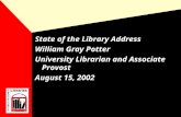 State of the Library Address William Gray Potter University Librarian and Associate Provost August 15, 2002.