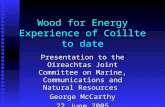 Wood for Energy Experience of Coillte to date Presentation to the Oireachtas Joint Committee on Marine, Communications and Natural Resources George McCarthy.