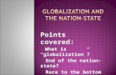Points covered: - What is “globalization”? - End of the nation-state? - Race to the bottom.