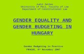 GENDER EQUALITY AND GENDER BUDGETING IN HUNGARY Judit Zeller University of Pécs, Faculty of Law Department of Constitutional Law Gender Budgeting in Practice.