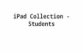 IPad Collection - Students. Information This presentation will highlight how iPad collection will work and how to backup your iPad. It will illustrate.