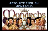 ABSOLUTE ENGLISH MONARCHS. The Stuart Monarchy Mary Queen of Scots and Henry Stuart Parents of James I Mary was involved in a plot to kill her husband,