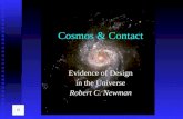Cosmos & Contact Evidence of Design in the Universe Robert C. Newman.