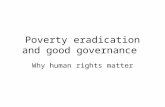 Poverty eradication and good governance Why human rights matter.