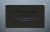 Ace Objective Tests It is about more than just knowledge.