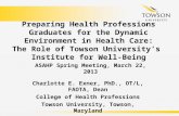 Preparing Health Professions Graduates for the Dynamic Environment in Health Care: The Role of Towson University’s Institute for Well-Being Charlotte E.