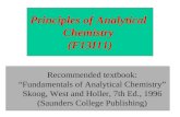 Principles of Analytical Chemistry (F13I11) Recommended textbook: “Fundamentals of Analytical Chemistry” Skoog, West and Holler, 7th Ed., 1996 (Saunders.