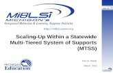 Http://miblsi.cenmi.org Scaling-Up Within a Statewide Multi-Tiered System of Supports (MTSS) Kim St. Martin March, 2013.