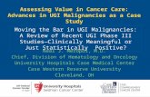 Assessing Value in Cancer Care: Advances in UGI Malignancies as a Case Study Neal J. Meropol, M.D. Chief, Division of Hematology and Oncology University.