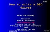 27/07/2001 Copyright 2001, Munica Corporation,  1 How to write a DBD driver Daini Xie Strathy President Munica Corporation dainix@munica.com.