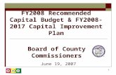 1 FY2008 Recommended Capital Budget & FY2008-2017 Capital Improvement Plan June 19, 2007 Board of County Commissioners.