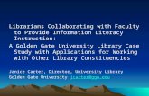 Librarians Collaborating with Faculty to Provide Information Literacy Instruction: A Golden Gate University Library Case Study with Applications for Working.