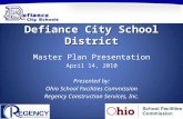Defiance City School District Master Plan Presentation April 14, 2010 Presented by: Ohio School Facilities Commission Regency Construction Services, Inc.