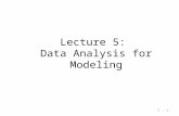 7 - 1 Lecture 5: Data Analysis for Modeling 7 - 1.