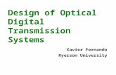 Design of Optical Digital Transmission Systems Xavier Fernando Ryerson University.