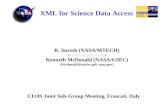 XML for Science Data Access R. Suresh (NASA/MTECH) (suresh@mayurtech.com)suresh@mayurtech.com Kenneth McDonald (NASA/GSFC) (Mcdonald@rattler.gsfc.nasa.gov)