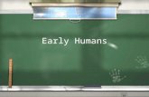 Early Humans. Tools of Discovery / Historians = people who study & write about human past / History = began about 5,500 yrs ago when people began to write.