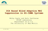 -1- ICA Based Blind Adaptive MAI Suppression in DS-CDMA Systems Malay Gupta and Balu Santhanam SPCOM Laboratory Department of E.C.E. The University of.