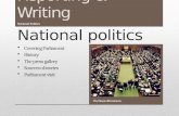 Reporting & Writing National politics  Covering Parliament  History  The press gallery  Sources of stories  Parliament visit The House of Commons.