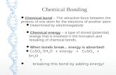 Chemical Bonding Chemical bond – The attractive force between the protons of one atom for the electrons of another atom Determined by electronegativity.