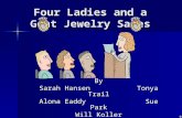 Four Ladies and a Gent Jewelry Sales By Sarah Hansen Tonya Trail Alona Eaddy Sue Park Will Koller.
