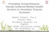 Providing Comprehensive, Family-Centered Mental Health Services to Homeless Trauma Survivors Samuel Girguis, Psy.D. Project Heal Childrens Hospital Los.