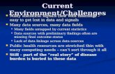 Current Environment/Challenges Many statistical signals (few with meaning) – easy to get lost in data and signals Many statistical signals (few with meaning)