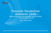 Towards Smokefree Aotearoa 2025 Tobacco Services Realignment and Re-tender Engagement Process May - June 2015.