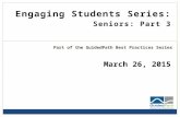 Engaging Students Series: Seniors: Part 3 March 26, 2015 Part of the GuidedPath Best Practices Series.