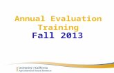 Annual Evaluation Training Fall 2013. Presenters o Executive Director Kim Rodrigues ANR Academic Personnel Unit (APU) o Assistance from the AAC Personnel.