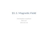 §5.1: Magnetic Field Christopher Crawford PHY 417 2015-01-16.