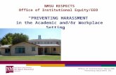 Office of Institutional Equity/EEO Preventing Harassment 1hr. NMSU RESPECTS Office of Institutional Equity/EEO “PREVENTING HARASSMENT in the Academic and/or.