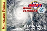 Hurricane Wilma ESF Briefing October 30, 2005. Please move conversations into ESF rooms and busy out all phones. Thanks for your cooperation. Silence.
