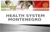 Ministry of Health, Labour and Social welfare Montenegro HEALTH SYSTEM MONTENEGRO.